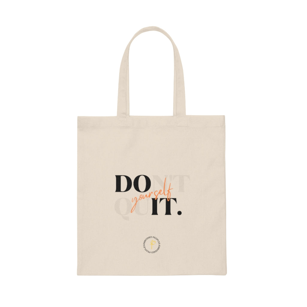 Don't Quit Yourself Canvas Tote Bag